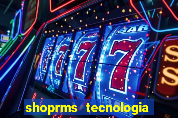 shoprms tecnologia e serviços ltda jogos